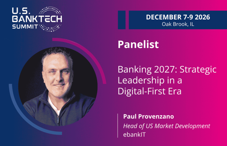 Announcement welcoming Paul Provenzano, Head of US Market Development at ebankIT, as a panelist at the U.S. BankTech Summit.