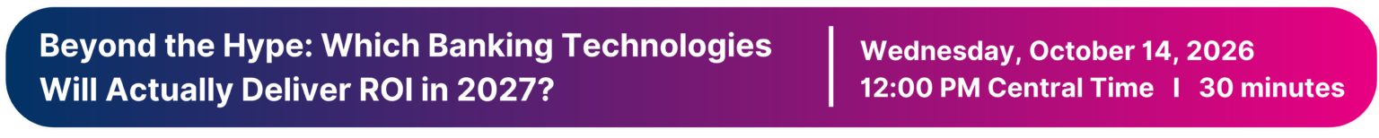 Beyond the Hype: Which Banking Technologies Will Actually Deliver ROI in 2027?