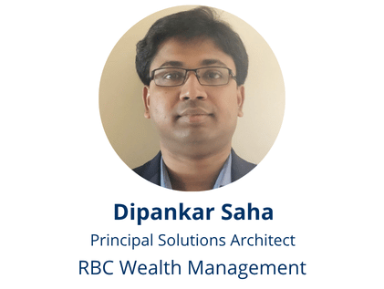 Dipankar Saha is a Principal Solutions Architect at RBC Wealth Management