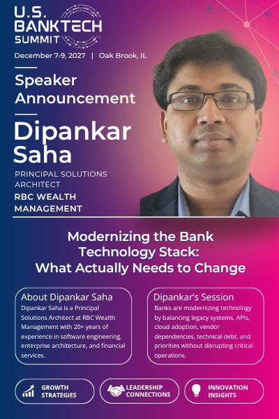 Dipankar Saha of RBC Wealth Management joins the U.S. BankTech Summit as moderator of a peer discussion on modernizing the bank technology stack.